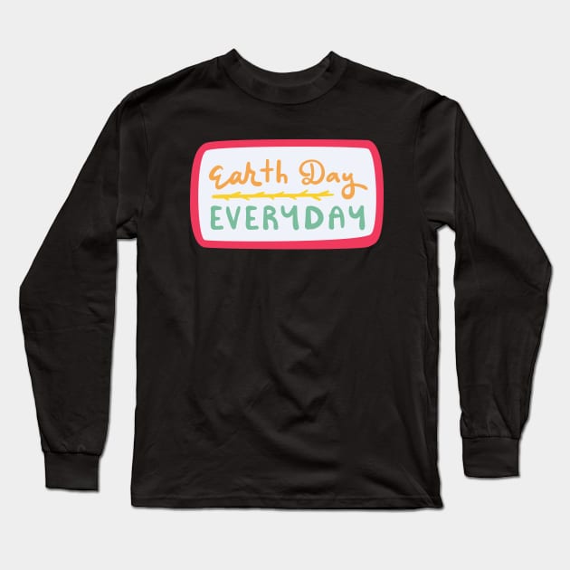 Earth Day Everyday 2022 Long Sleeve T-Shirt by TigrArt